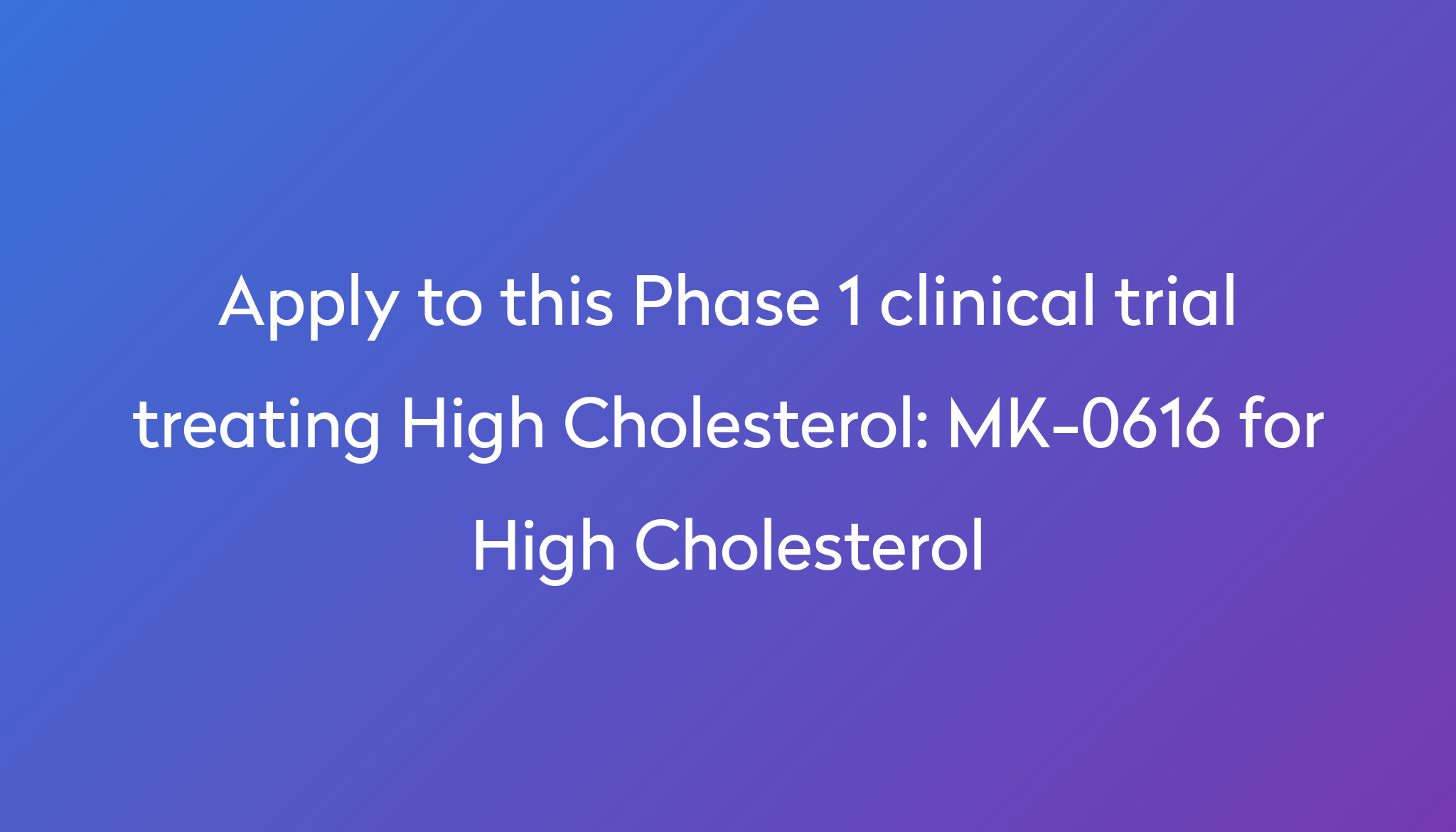 mk-0616-for-high-cholesterol-clinical-trial-2023-power